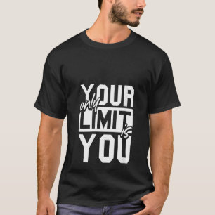 Womens Your Only Limit Is You Fitness Gym Work Out T-Shirt