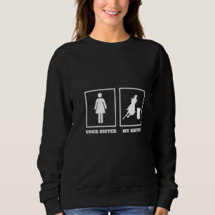 Womens Your Sister My Sister Barrel Racer Rodeo Ba Sweatshirt
