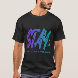Womens Your Story Is Not Over Stay Suicide Prevent T-Shirt
