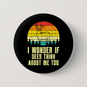 Wonder If Deer Think About Me Too Retro Hunting Hu 6 Cm Round Badge