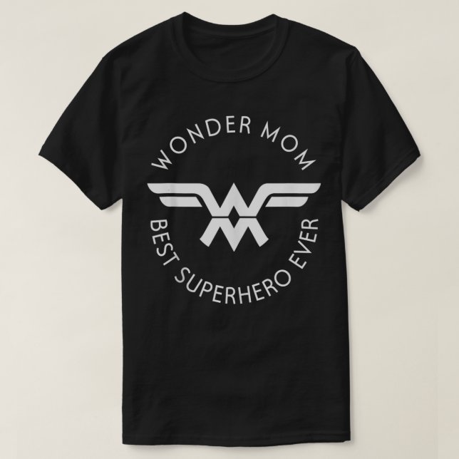Wonder Mum Best Superhero Ever Mother's Day  T-Shirt (Design Front)