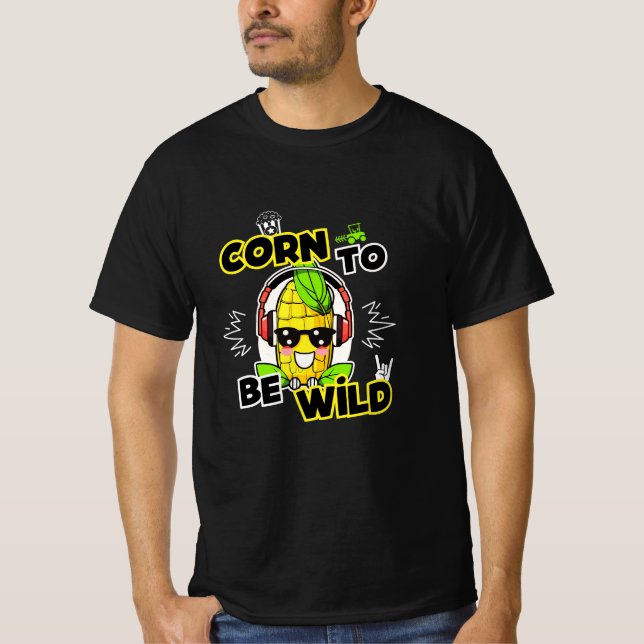 Wonderful "Corn To Be Wild" Maispiston Design T-Shirt (Front)