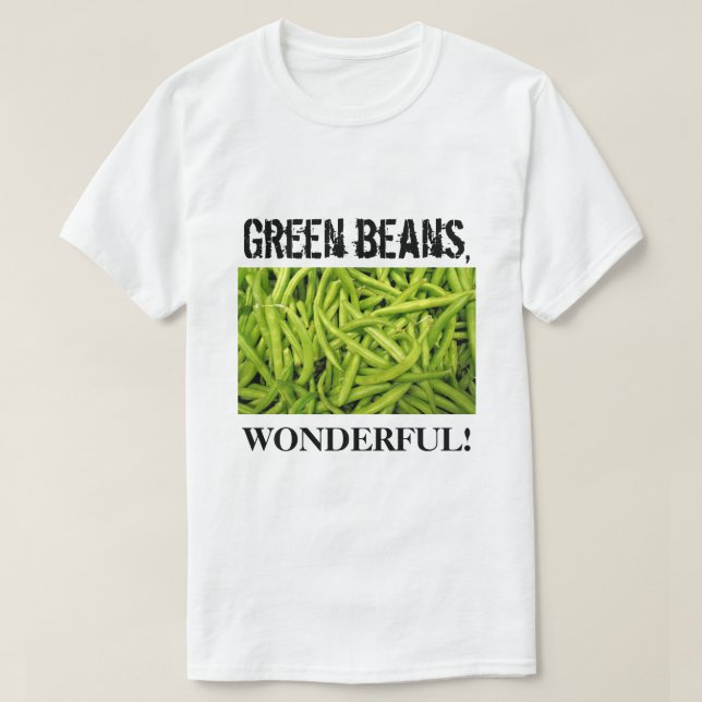 Wonderful Green Beans T-Shirt (Design Front)