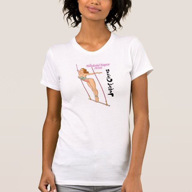 Wonderful Trapeze Artist 07 Juliet Circus T-Shirt (Front)