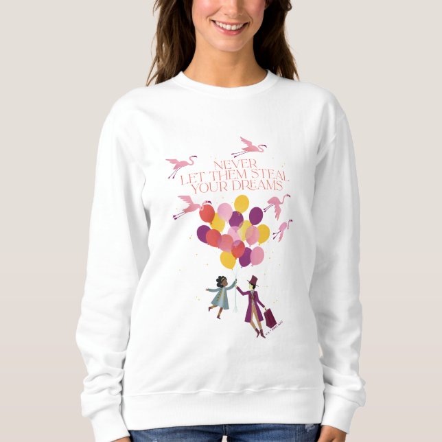 Wonka "Never Let Them Steal Your Dreams" Sweatshirt (Front)