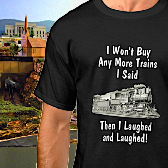 Won't Buy More Steam Trains Then Laughed Funny T-Shirt (Creator Uploaded)