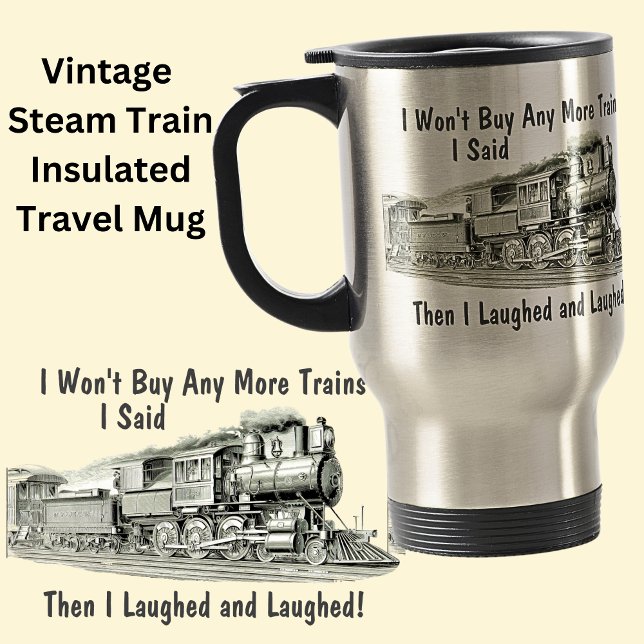 Won't Buy More Steam Trains Then Laughed Funny Travel Mug (Creator Uploaded)