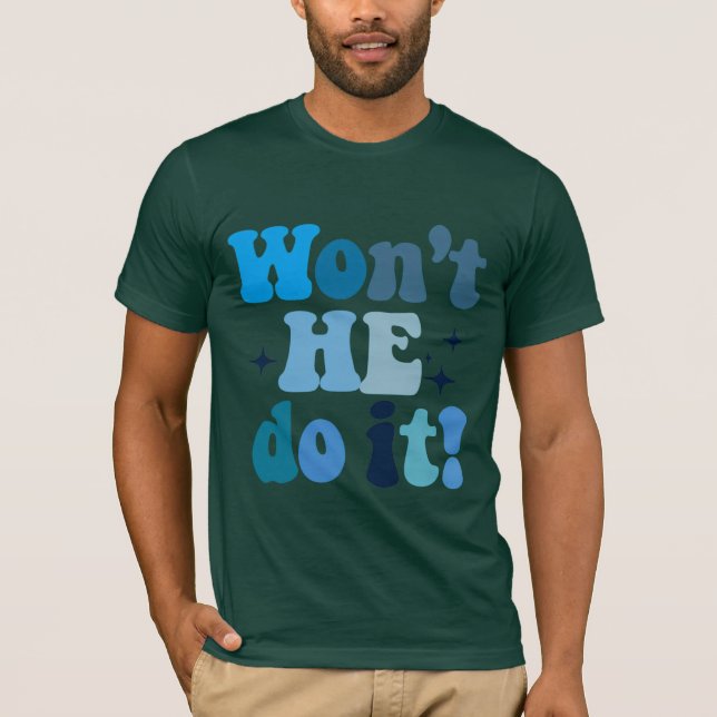 Won't He Do It T-Shirt (Front)