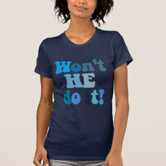 Won't He Do It T-Shirt
