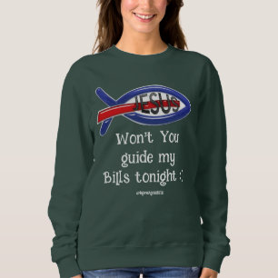 Won't you guide my Bills tonight :) -BornAgainBflo Sweatshirt