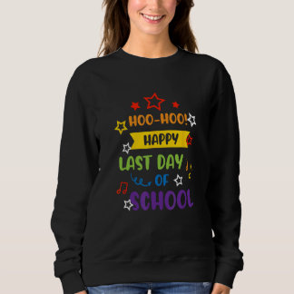 Woo Hoo Happy Last Day Of School For Teachers Sweatshirt