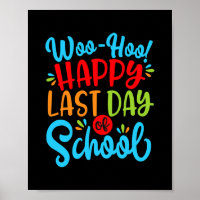 Woo Hoo Happy Last Day Of School Fun Teacher