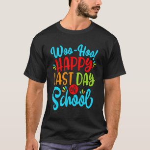 Woo Hoo Happy Last Day Of School  Fun Teacher Stud T-Shirt