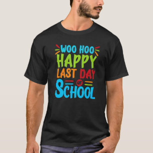 Woo Hoo Happy Last Day Of School Fun Teacher Stud T-Shirt