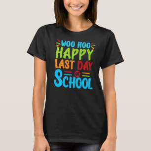 Woo Hoo Happy Last Day Of School Fun Teacher Stud T-Shirt