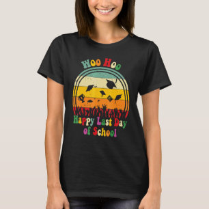 Woo Hoo Happy Last Day Of School Fun Teacher Stude T-Shirt