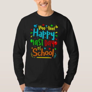 Woo Hoo Happy Last Day Of School Fun Teacher Stude T-Shirt