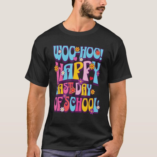 Woo Hoo Happy Last Day of School Retro Fun Teacher T-Shirt (Front)
