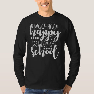 Woo Hoo Happy Last Day Of School Summer Teacher Br T-Shirt