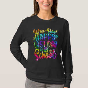 Woo Hoo Happy Last Day Of School Summer Tie Dye Bo T-Shirt