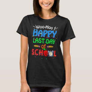 Woo Hoo Happy Last Day Of School Teacher Student G T-Shirt
