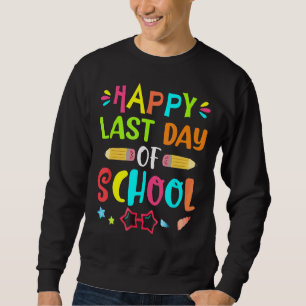 Woo Hoo Happy Last Day Of School Teacher Student Sweatshirt