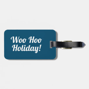 Woo Hoo Holiday   Funny Luggage Tag