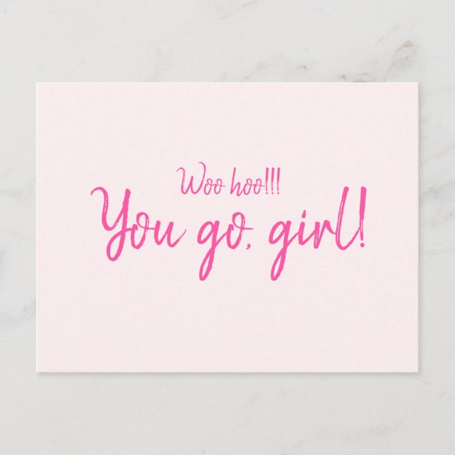 "Woo hoo You go, girl" Motivational Quote Hot Pink Postcard (Front)