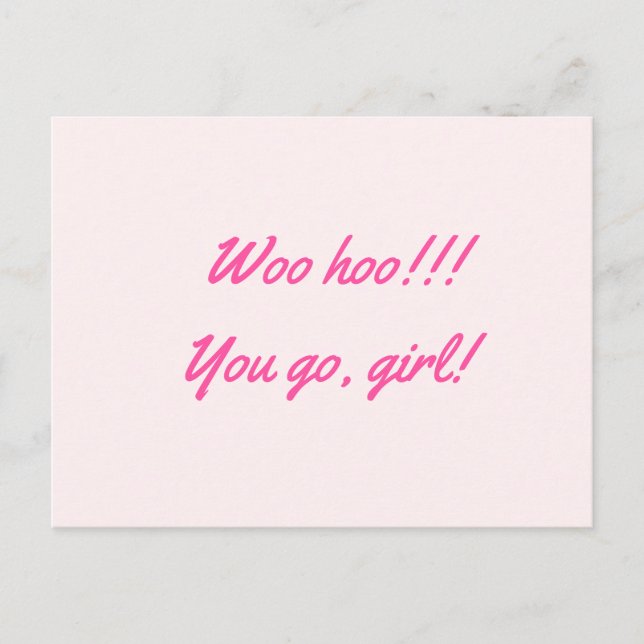 "Woo hoo!!! You go, girl!" Postcard (Front)