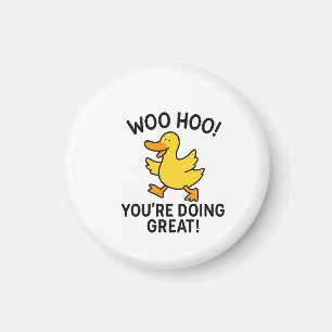 WOO HOO YOU'RE DOING GREAT DUCKY DUCK MAGNET