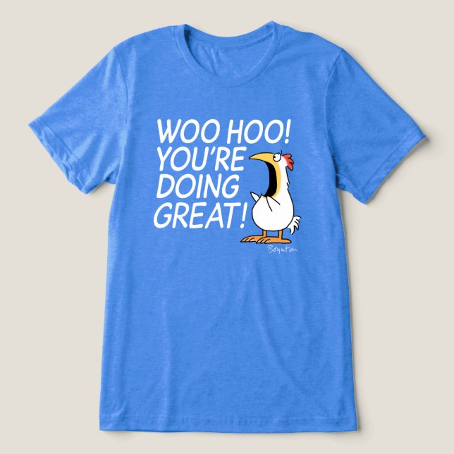 WOO HOO YOU'RE DOING GREAT Sandra Boynton Tri-Blend Shirt (Design Front)