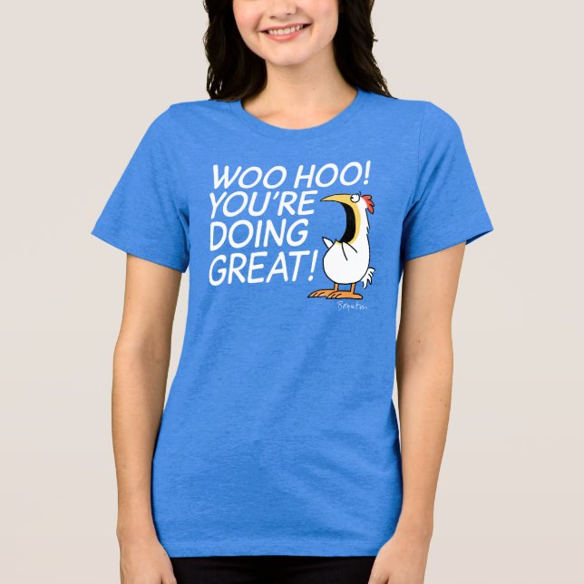 WOO HOO YOU'RE DOING GREAT Sandra Boynton Tri-Blend Shirt (Front)