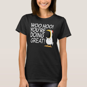 Woo Hoo Youu2019re Doing Great T-Shirt