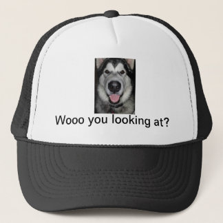 Woo you looking at. Alaskan malamute Trucker Hat