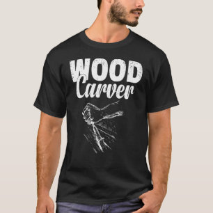 Wood Carver Wood Carving Expert Woodworker Artis T-Shirt