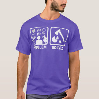 Wood Chopping Funny Problem Solved Shirt