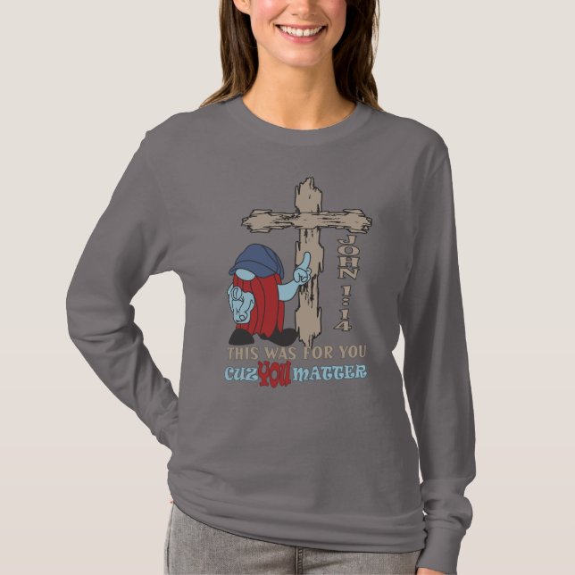 Wood Cross Cuz You Matter John 1 14 T-Shirt (Front)