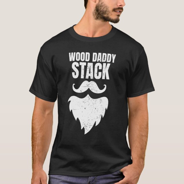 Wood Daddy Stack  Saying  Daddy Beard T-Shirt (Front)