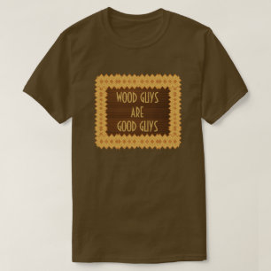 Wood Guys Are Good Guys Carpentry T-Shirt