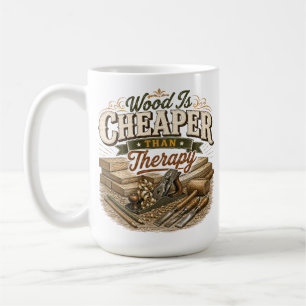 Wood Is Cheaper Than Therapy Vintage Mug