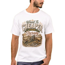 Wood Is Cheaper Than Therapy Vintage Tee