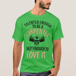 Wood penter Joiner Woodcutter Craftsman 49 T-Shirt