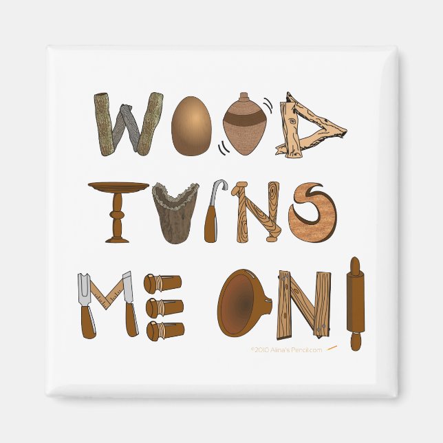 Wood Turns Me On Woodturning Tools and Projects Magnet (Front)