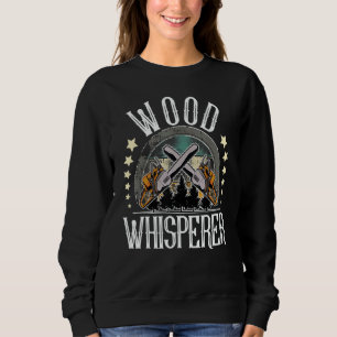 Wood Whisperer I Lumberjack I Forestry I Forestry  Sweatshirt