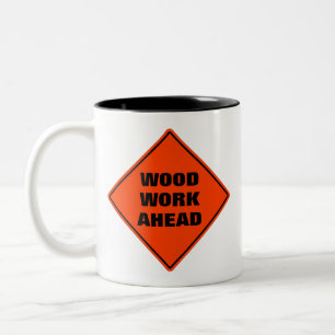 Wood work ahead funny orange caution road sign Two-Tone coffee mug