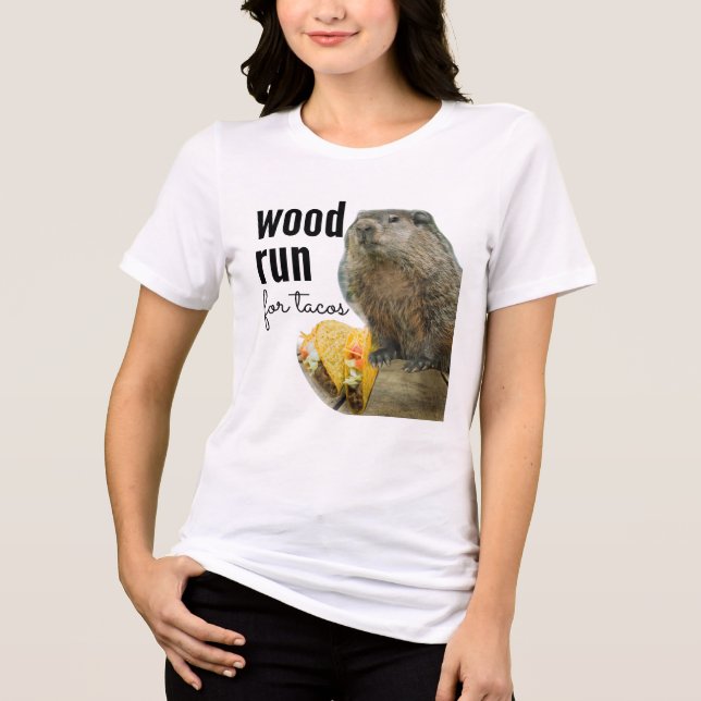 Wood (Would) Run for Tacos (with a Woodchuck) Tri-Blend Shirt (Front)