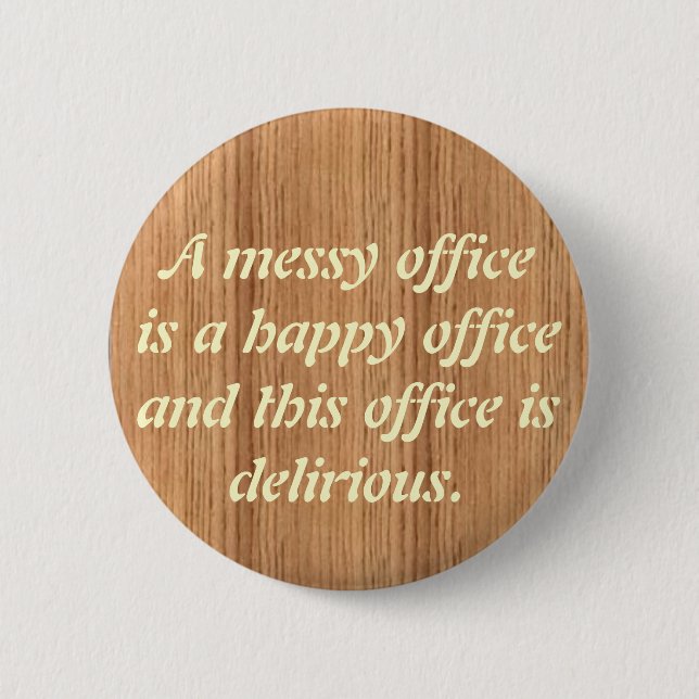 woodgrain, A messy officeis a happ... - Customised 6 Cm Round Badge (Front)