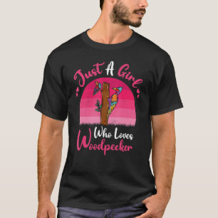 Woodpecker Bird Vintage Just A Girl Who Loves Wood T-Shirt