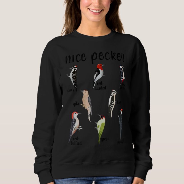 Woodpecker Bird Watching Nice Pecker Wildlife Sweatshirt (Front)