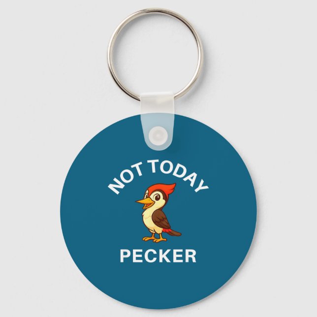 Woodpecker Not Today Pecker, Funny, Jokes, Sarcast Key Ring (Front)